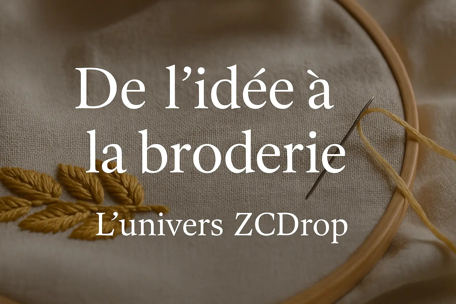 De-l-idée-à-la-broderie-l-univers-ZCDROP zcdrop